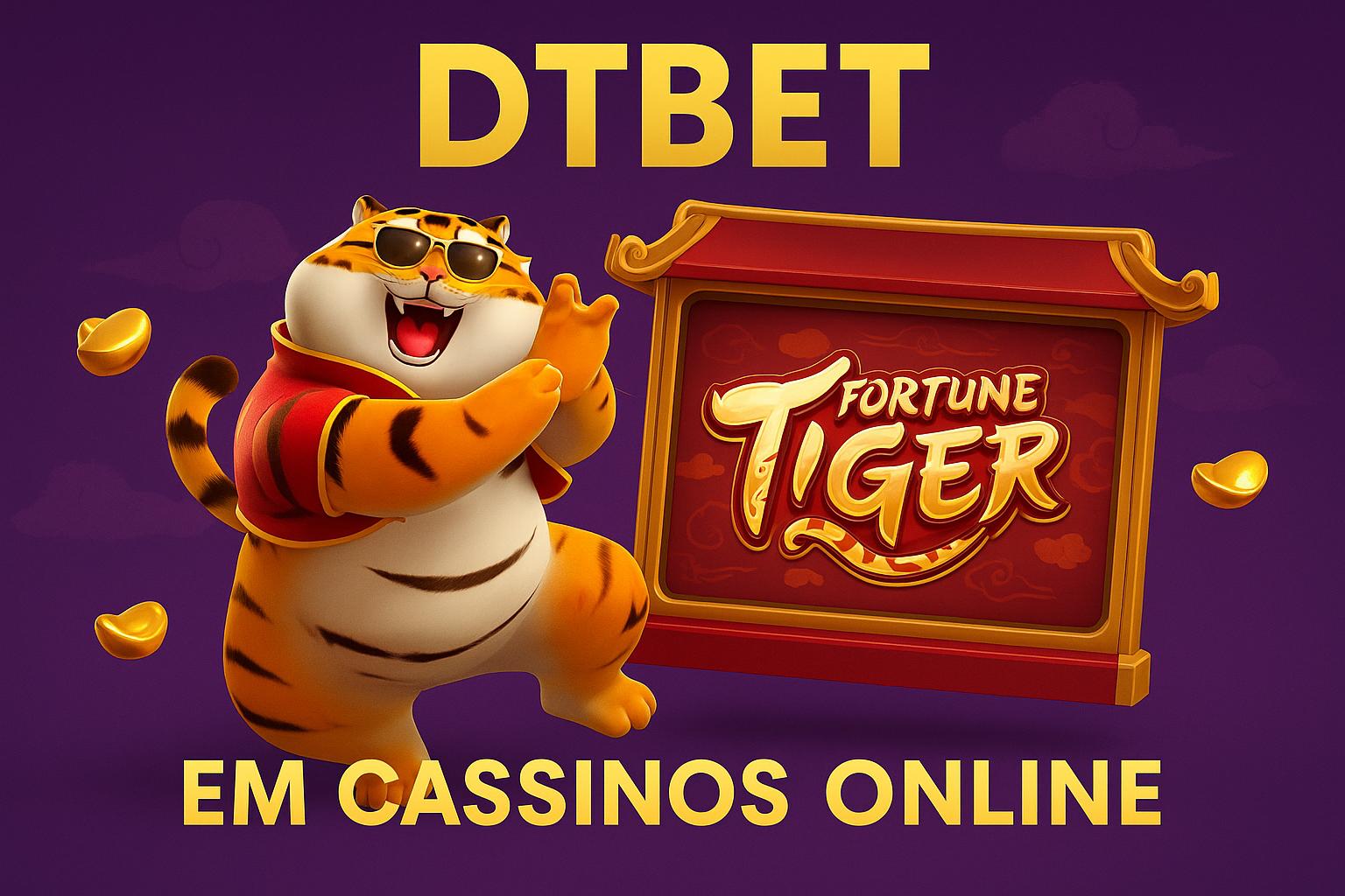 Fortune Tiger é um jogo imperdível no DTBET Casino